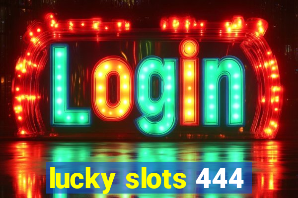 lucky slots 444